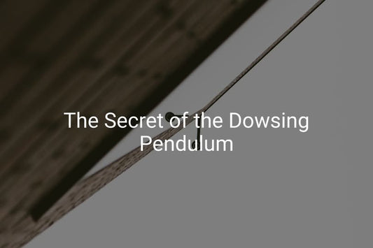 The Secret of the Dowsing Pendulum - Pedlar's Attic