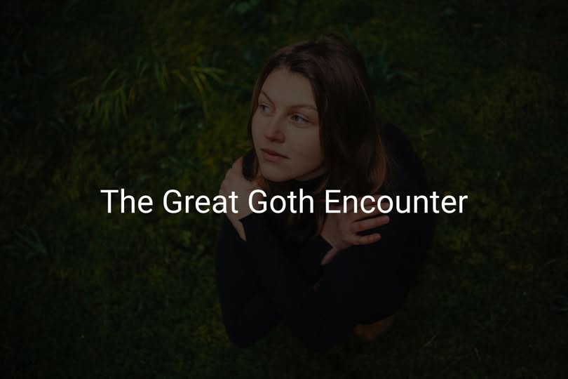 The Great Goth Encounter - Pedlar's Attic