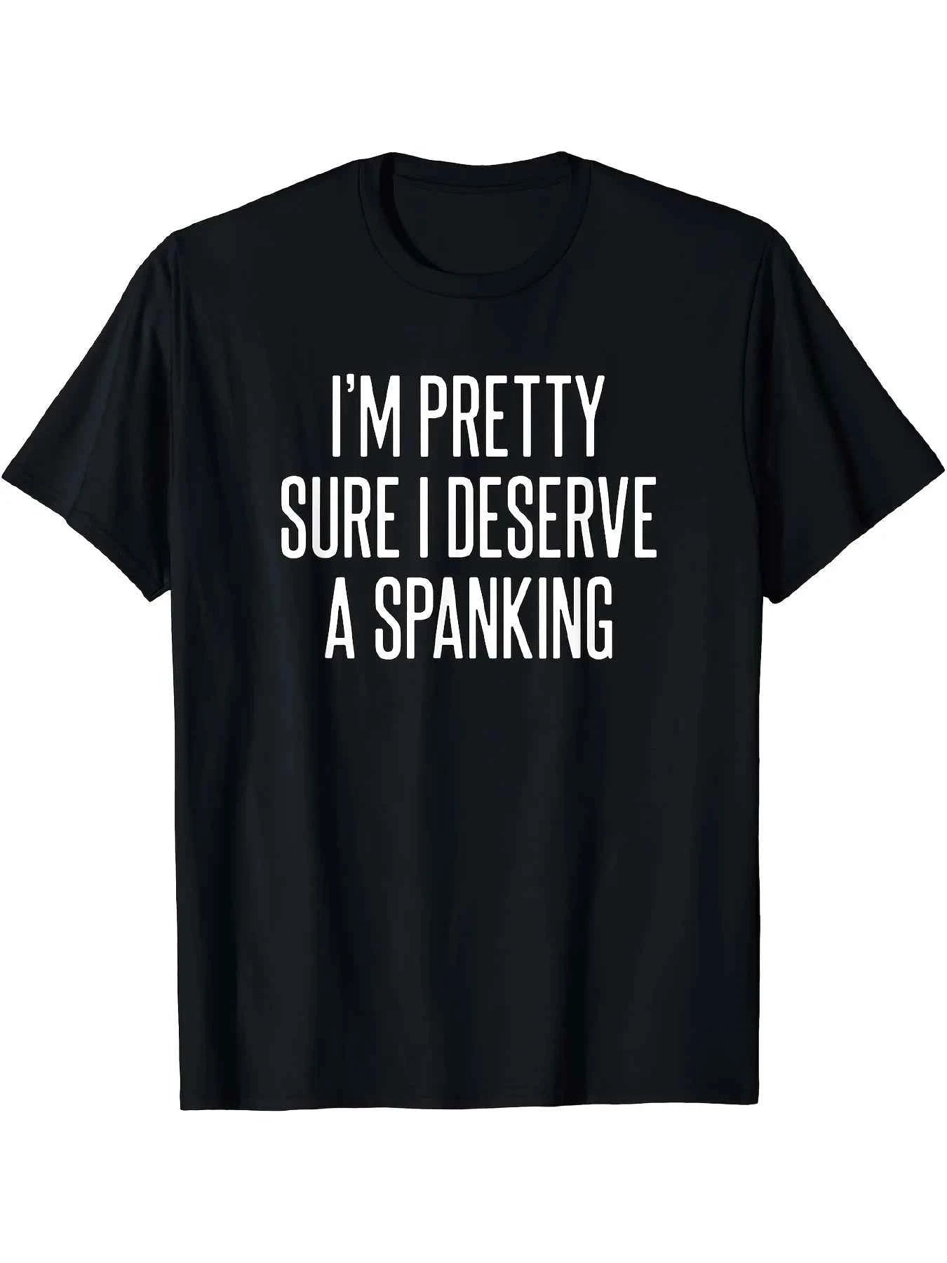 I'M Sure I Deserve a Beating Funny Satirical Graphic T-Shirt Unisex Adult Naughty Humor Round Neck Cotton Short-Sleeve Top Super Soft Breathable Casual Summer Fashion Statement~ Perfect for Styling~ Perfect for Dressing up